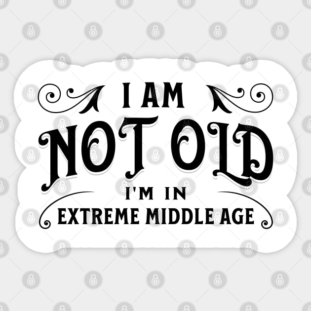 I am not old, I'm in extreme middle age Sticker by Distinct Designs NZ